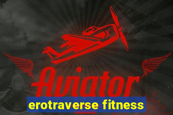 erotraverse fitness